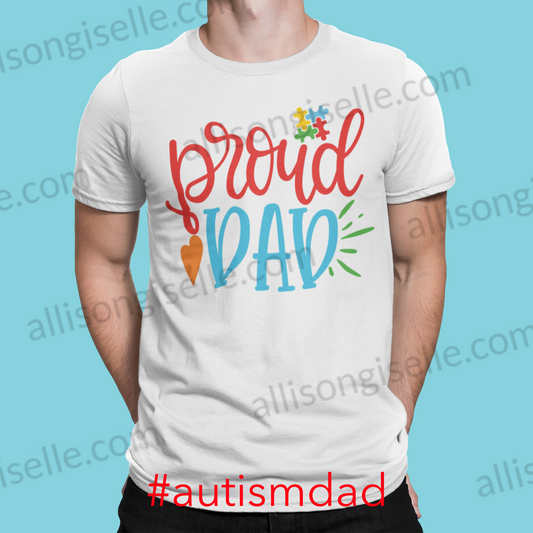 Proud Dad Autism Shirt, Adult Autism Awareness shirts, Autism Shirt Adult, Adult Autism Shirt, Autism Awareness Shirt Adult
