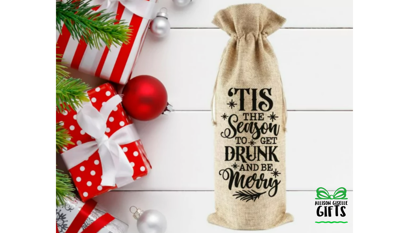 Tis the Season to get Drunk and be Merry Wine Bag, Christmas Burlap Wine Bag, Holiday Wine Bags, Wine Totes