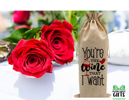 You're the Wine that I Want Wine Bag, Wine Totes, Valentine Burlap Wine Bag, Holiday Wine Bags