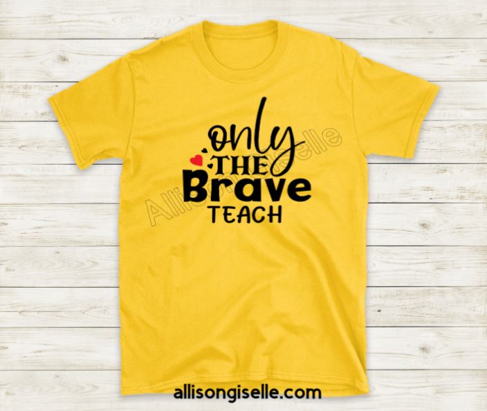 Only The Brave Teach  Shirts, Shirt For Teacher, Teacher Shirt, Teacher t shirt, Crew Neck Shirt, Teacher Gifts, Gift For Teacher
