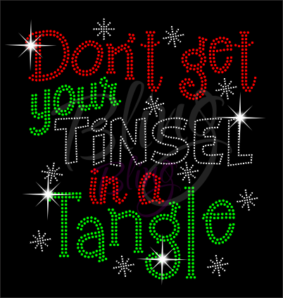 Don't Get Your Tinsel In A Tangle Rhinestone Shirt, Christmas Shirt, Rhinestone Shirts, School Christmas t Shirts, Ugly Sweater