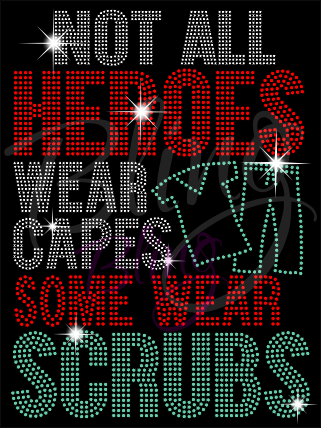 Not All Heroes Wear Capes Some Wear Scrubs Shirt, Nurse Shirt, Crew Neck Shirt, Rhinestone Shirts, Bling Shirts