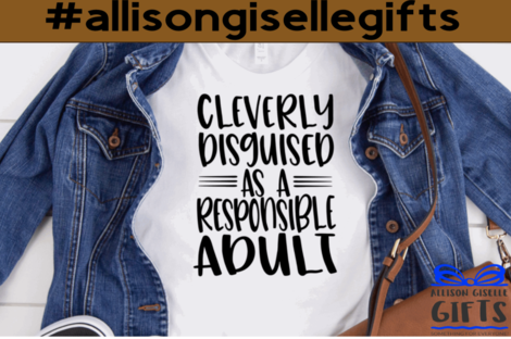Cleverly Disguised As A Responsible Adult Shirt, Adult Shirt