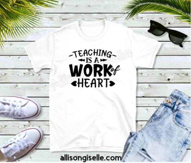 Teaching Is A Work of Heart Shirts, Shirt For Teacher, Teacher Shirt, Teacher t shirt, Crew Neck Shirt, Teacher Gifts, Gift For Teacher
