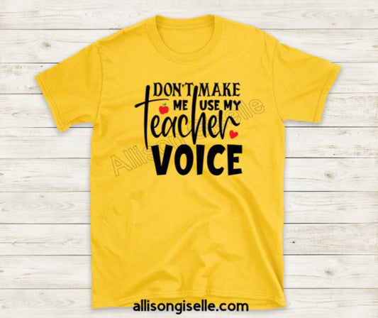 Don't Make Me Use My Teacher Voice Shirts, Shirt For Teacher, Teacher Shirt, Teacher t shirt, Crew Neck Shirt, Teacher Gifts, Gift For Teacher