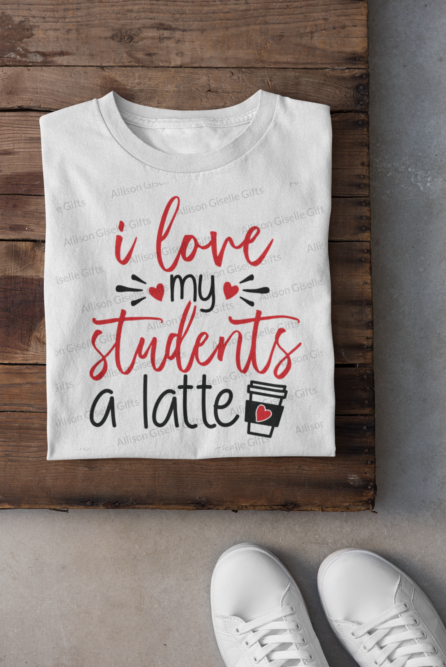 I Love My Students A Latte Shirt, Valentine Gifts, Valentine Shirt, Teacher Shirt