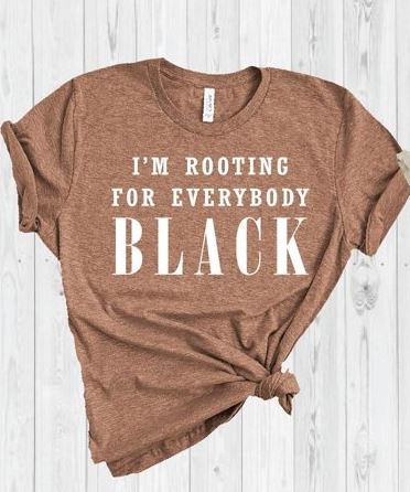 I'm Rooting For Everybody Black T-Shirt, Melanin Shirt, Black Melanin, Brown Girl Shirt, Black Women Shirt