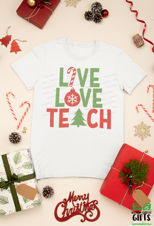 Live Love Teach Christmas Shirt, Christmas Shirt, Christmas Shirt, Holiday T Shirt, Teacher Christmas Gift