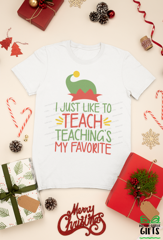 I Just Like To Teach Teaching's My Favorite Christmas Shirt, Christmas Shirt, Christmas Shirt, Holiday T Shirt, Teacher Christmas Gift